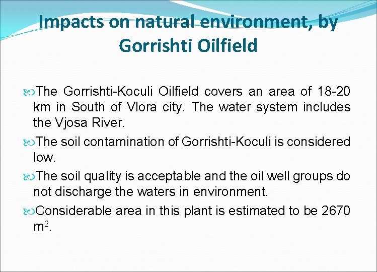 Impacts on natural environment, by Gorrishti Oilfield The Gorrishti-Koculi Oilfield covers an area of