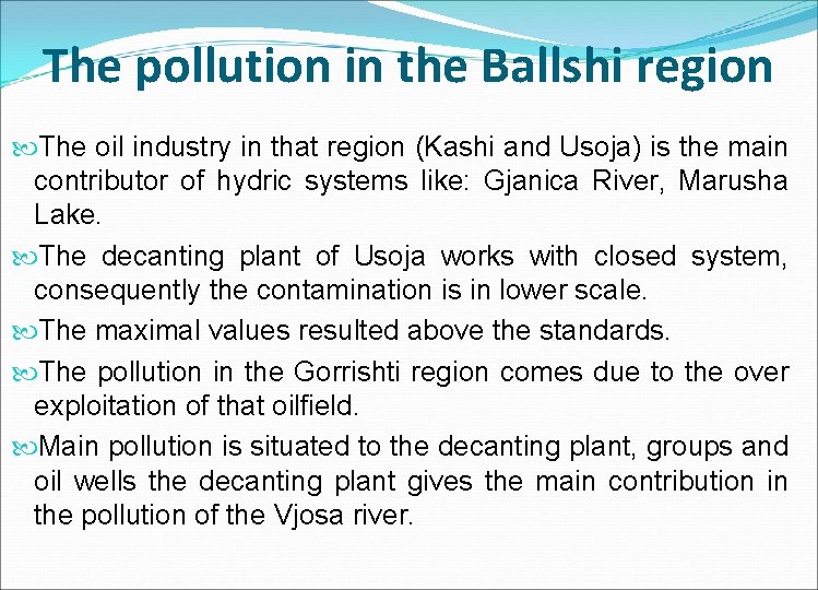 The pollution in the Ballshi region The oil industry in that region (Kashi and