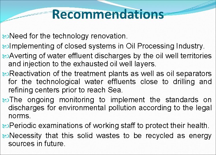 Recommendations Need for the technology renovation. Implementing of closed systems in Oil Processing Industry.