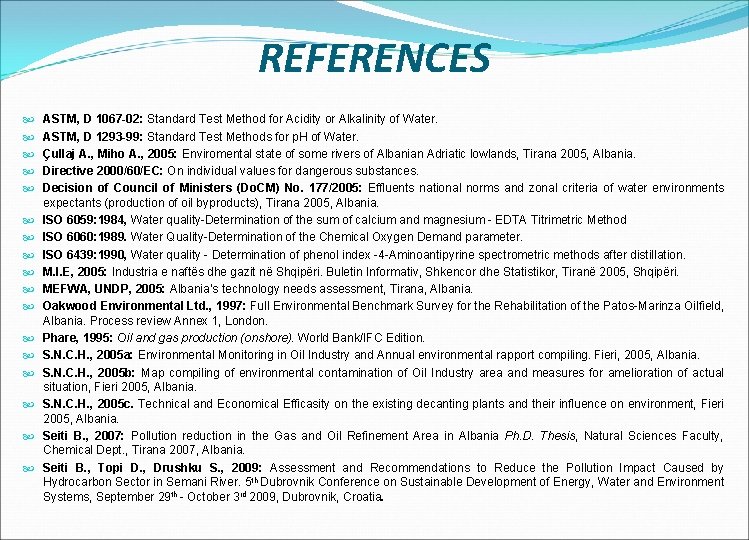 REFERENCES ASTM, D 1067 -02: Standard Test Method for Acidity or Alkalinity of Water.