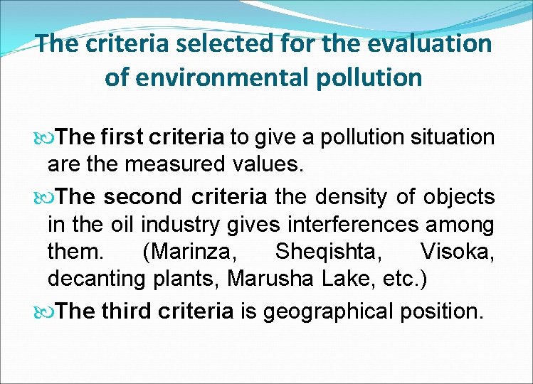 The criteria selected for the evaluation of environmental pollution The first criteria to give