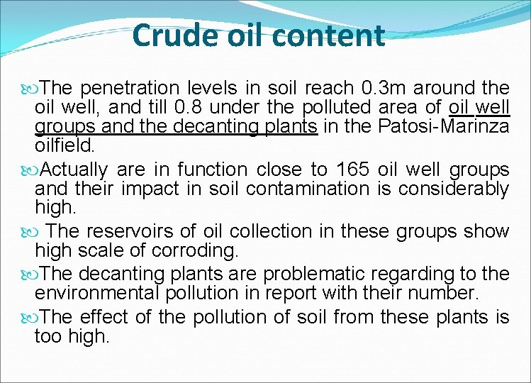 Crude oil content The penetration levels in soil reach 0. 3 m around the