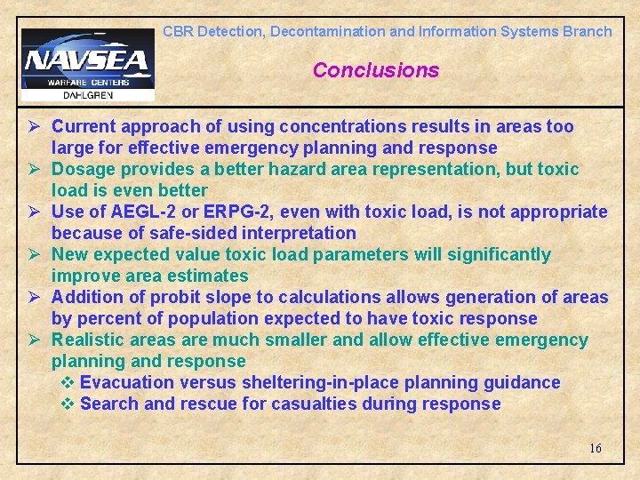 CBR Detection, Decontamination and Information Systems Branch Conclusions Ø Current approach of using concentrations