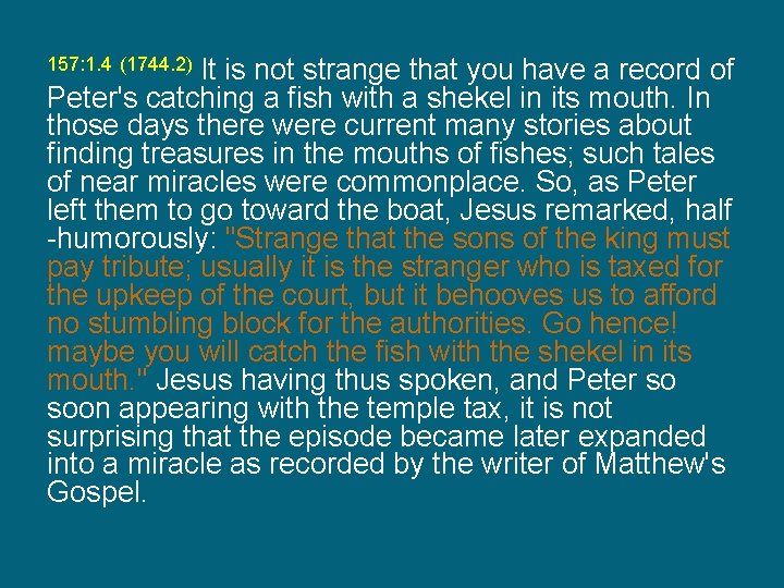 It is not strange that you have a record of Peter's catching a fish
