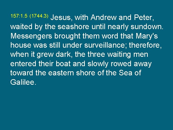 Jesus, with Andrew and Peter, waited by the seashore until nearly sundown. Messengers brought