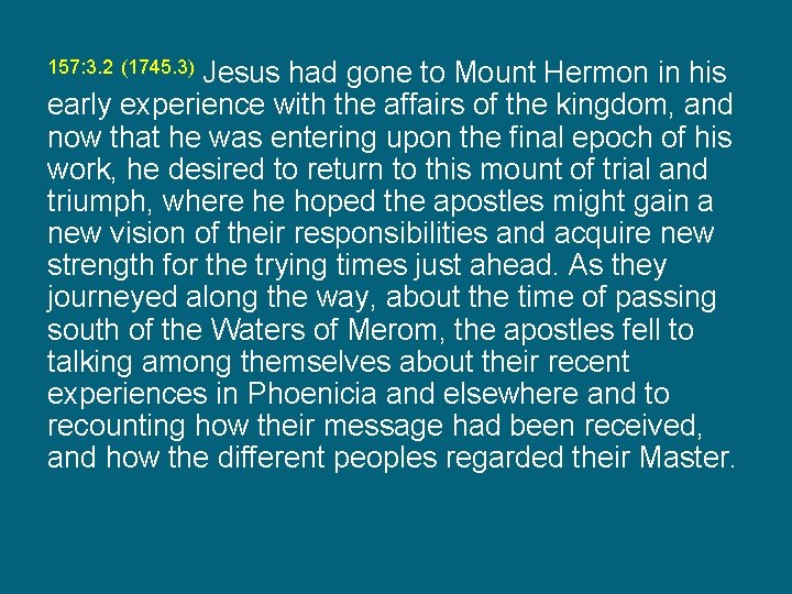 Jesus had gone to Mount Hermon in his early experience with the affairs of