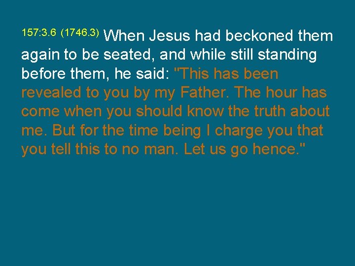 When Jesus had beckoned them again to be seated, and while still standing before