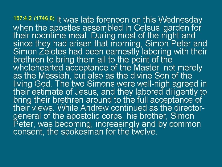 It was late forenoon on this Wednesday when the apostles assembled in Celsus' garden