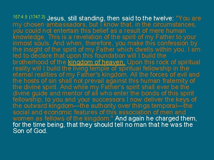 Jesus, still standing, then said to the twelve: "You are my chosen ambassadors, but