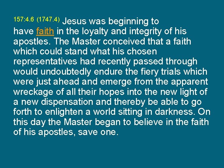 Jesus was beginning to have faith in the loyalty and integrity of his apostles.