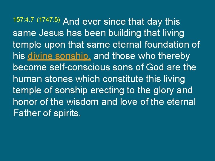 And ever since that day this same Jesus has been building that living temple