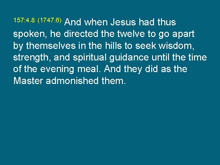 And when Jesus had thus spoken, he directed the twelve to go apart by