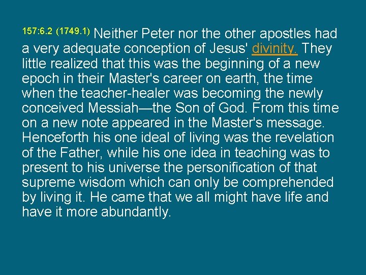 Neither Peter nor the other apostles had a very adequate conception of Jesus' divinity.