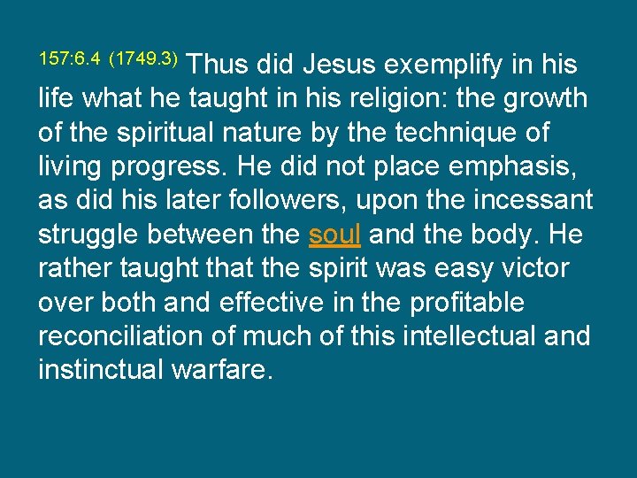 Thus did Jesus exemplify in his life what he taught in his religion: the