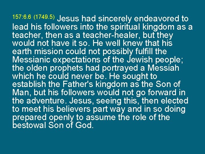 Jesus had sincerely endeavored to lead his followers into the spiritual kingdom as a