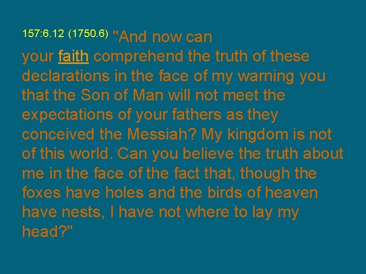 "And now can your faith comprehend the truth of these declarations in the face