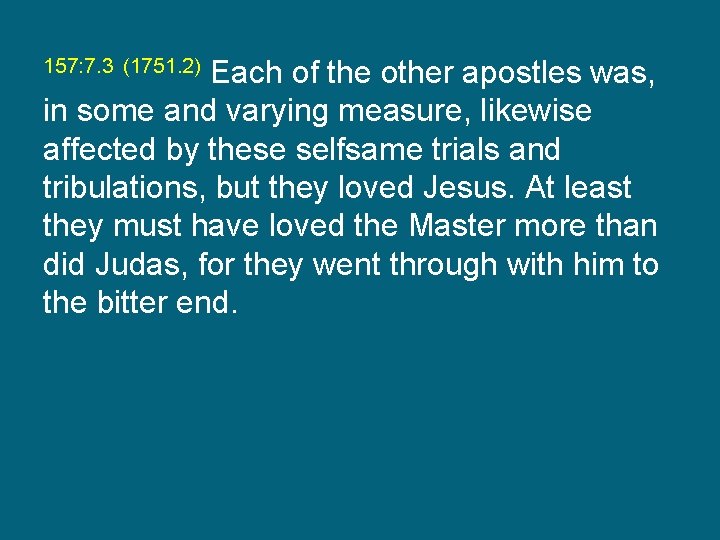 Each of the other apostles was, in some and varying measure, likewise affected by