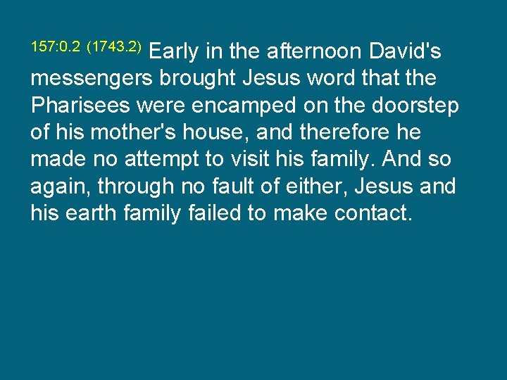 Early in the afternoon David's messengers brought Jesus word that the Pharisees were encamped