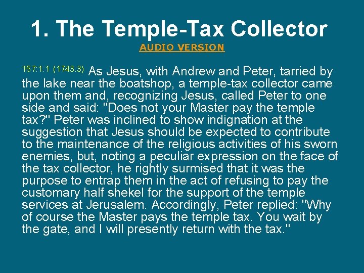 1. The Temple-Tax Collector AUDIO VERSION As Jesus, with Andrew and Peter, tarried by