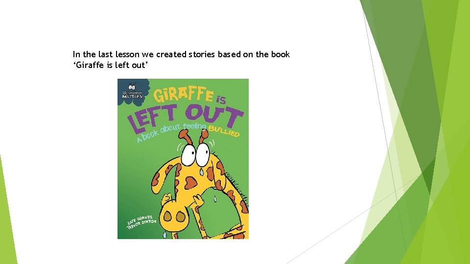In the last lesson we created stories based on the book ‘Giraffe is left