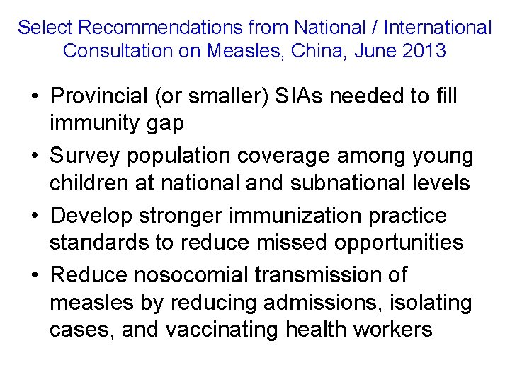 Select Recommendations from National / International Consultation on Measles, China, June 2013 • Provincial