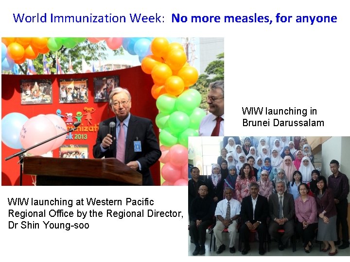 World Immunization Week: No more measles, for anyone WIW launching in Brunei Darussalam WIW
