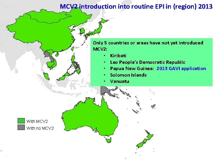 MCV 2 introduction into routine EPI in (region) 2013 Only 5 countries or areas