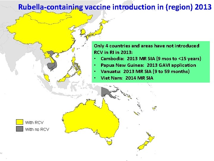 Rubella-containing vaccine introduction in (region) 2013 Only 4 countries and areas have not introduced