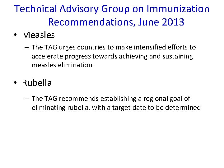 Technical Advisory Group on Immunization Recommendations, June 2013 • Measles – The TAG urges