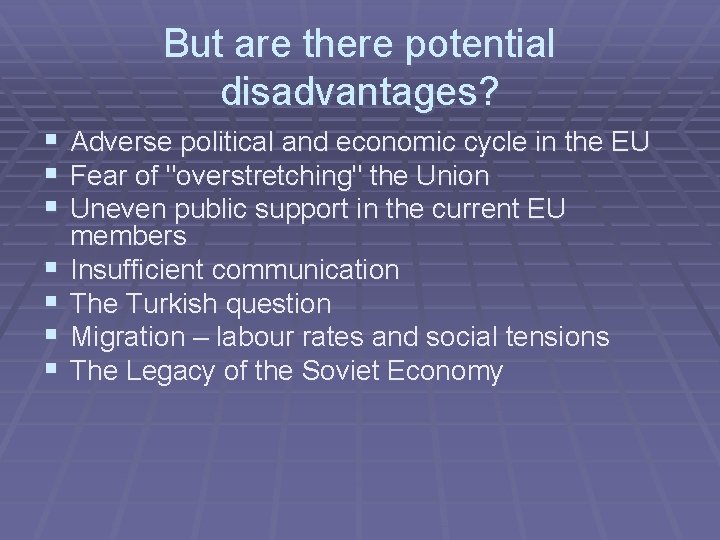 But are there potential disadvantages? § § § § Adverse political and economic cycle