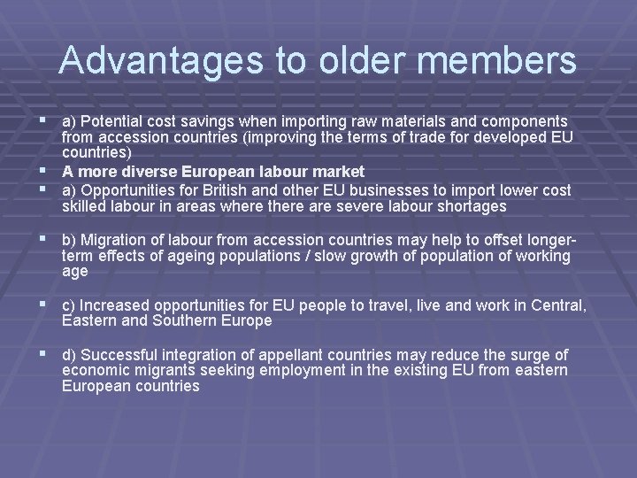 Advantages to older members § a) Potential cost savings when importing raw materials and