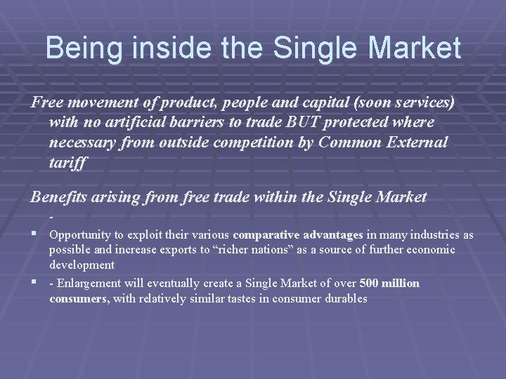 Being inside the Single Market Free movement of product, people and capital (soon services)