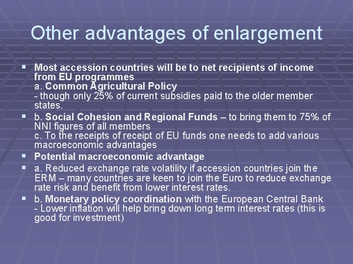 Other advantages of enlargement § Most accession countries will be to net recipients of