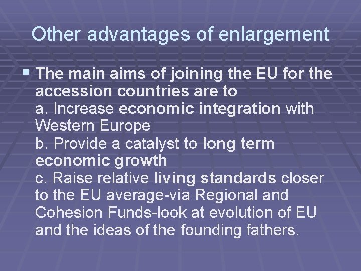 Other advantages of enlargement § The main aims of joining the EU for the