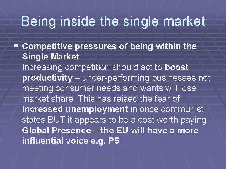 Being inside the single market § Competitive pressures of being within the Single Market