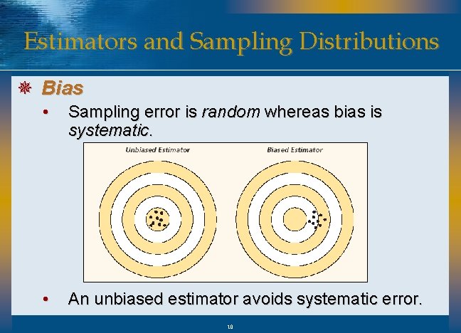 Estimators and Sampling Distributions ¯ Bias • Sampling error is random whereas bias is