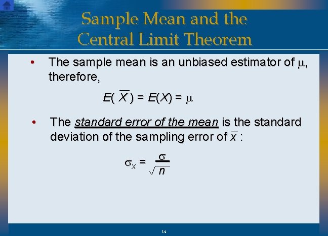 Sample Mean and the Central Limit Theorem • The sample mean is an unbiased