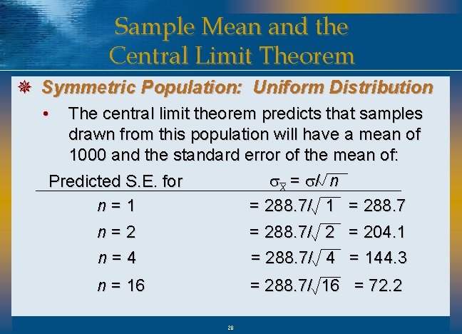 Sample Mean and the Central Limit Theorem ¯ Symmetric Population: Uniform Distribution • The