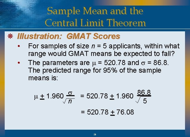 Sample Mean and the Central Limit Theorem ¯ Illustration: GMAT Scores • • For