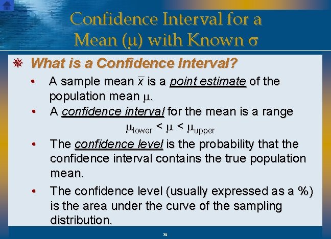 Confidence Interval for a Mean (m) with Known s ¯ What is a Confidence