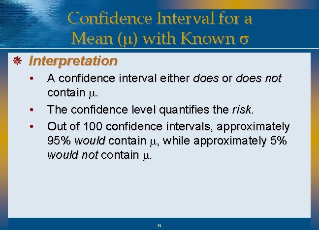 Confidence Interval for a Mean (m) with Known s ¯ Interpretation • • •