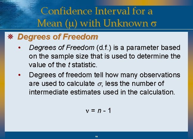 Confidence Interval for a Mean (m) with Unknown s ¯ Degrees of Freedom •
