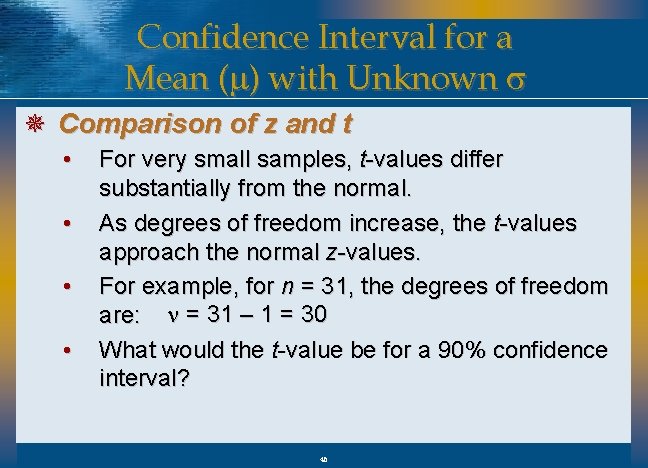 Confidence Interval for a Mean (m) with Unknown s ¯ Comparison of z and
