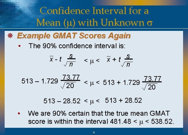 Confidence Interval for a Mean (m) with Unknown s ¯ Example GMAT Scores Again