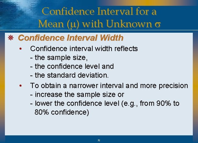Confidence Interval for a Mean (m) with Unknown s ¯ Confidence Interval Width •