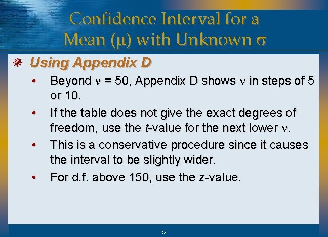 Confidence Interval for a Mean (m) with Unknown s ¯ Using Appendix D •