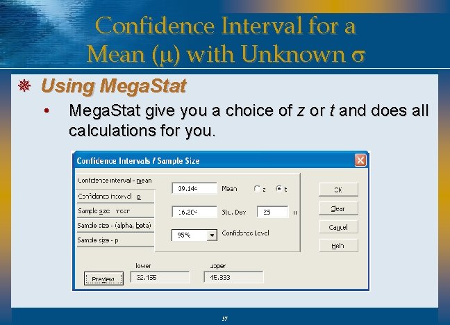 Confidence Interval for a Mean (m) with Unknown s ¯ Using Mega. Stat •