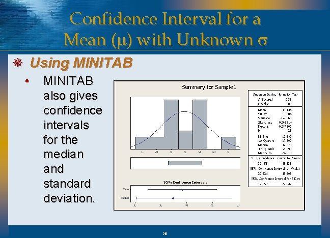 Confidence Interval for a Mean (m) with Unknown s ¯ Using MINITAB • MINITAB