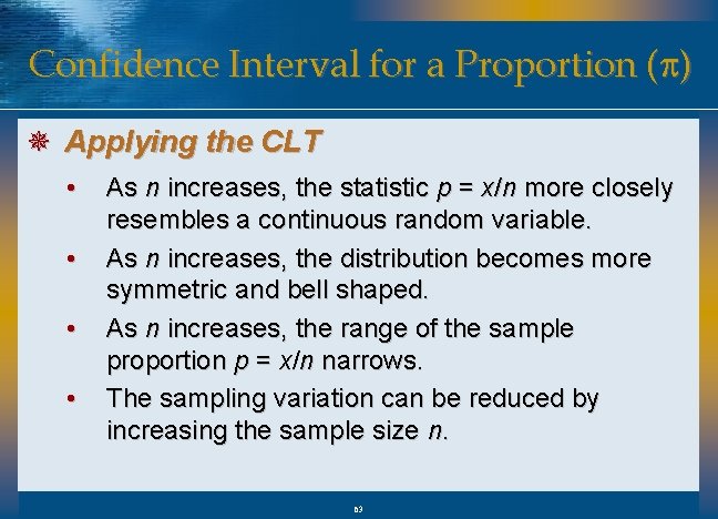 Confidence Interval for a Proportion (p) ¯ Applying the CLT • • As n