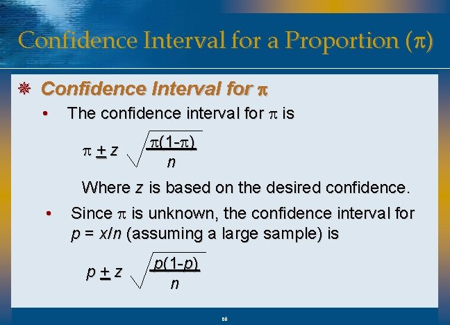 Confidence Interval for a Proportion (p) ¯ Confidence Interval for p • The confidence